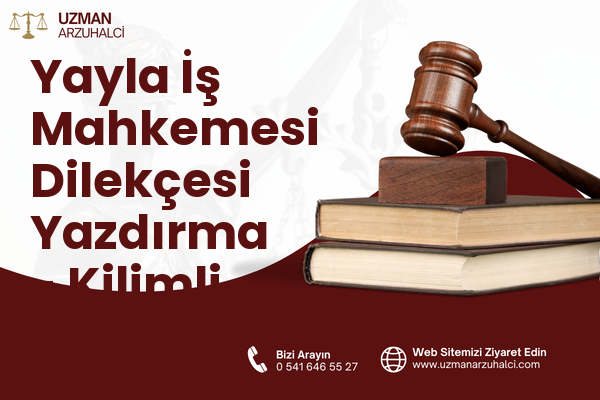 Yayla İş Mahkemesi Dilekçesi Yazdırma - Kilimli