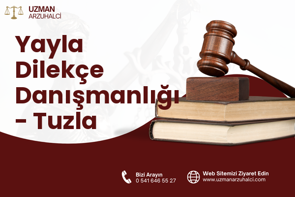 Yayla Dilekçe Danışmanlığı - Tuzla