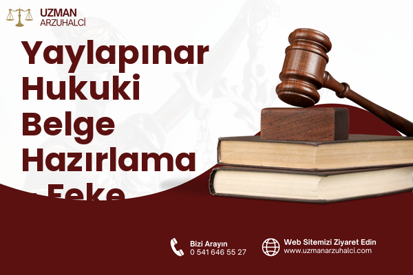 Yaylapınar Hukuki Belge Hazırlama - Feke