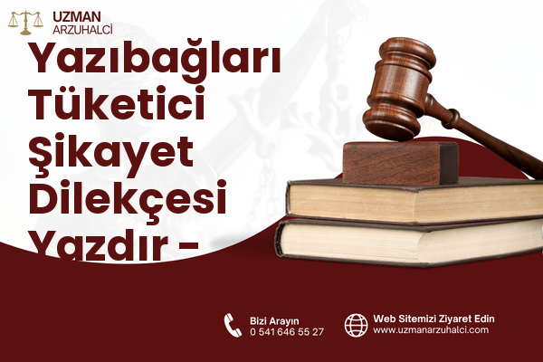 Yazıbağları Tüketici Şikayet Dilekçesi Yazdır - Merkez