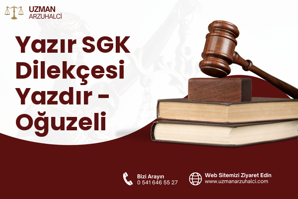 Yazır SGK Dilekçesi Yazdır - Oğuzeli
