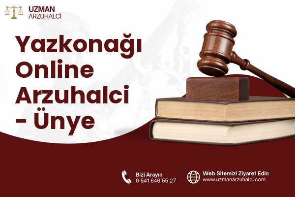 Yazkonağı Online Arzuhalci - Ünye