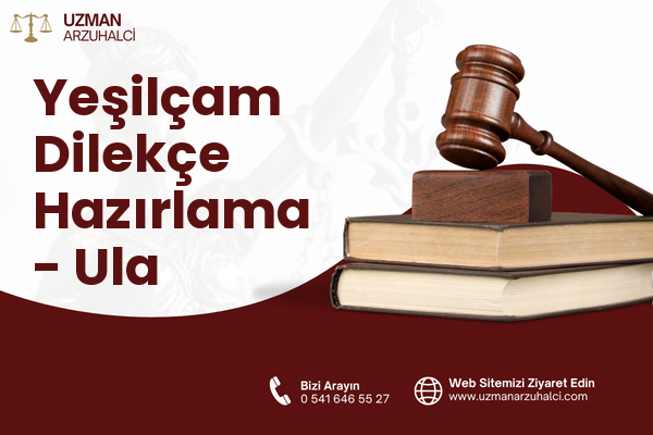 Yeşilçam Dilekçe Hazırlama - Ula