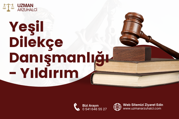 Yeşil Dilekçe Danışmanlığı - Yıldırım