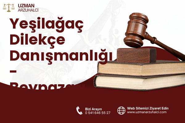 Yeşilağaç Dilekçe Danışmanlığı - Beypazarı