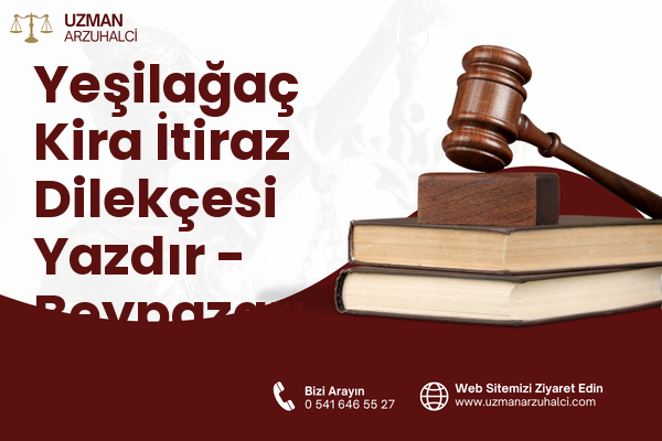 Yeşilağaç Kira İtiraz Dilekçesi Yazdır - Beypazarı
