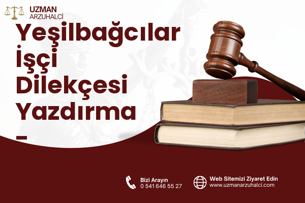 Yeşilbağcılar İşçi Dilekçesi Yazdırma - Yatağan