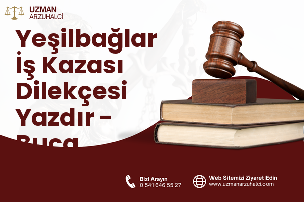 Yeşilbağlar İş Kazası Dilekçesi Yazdır - Buca