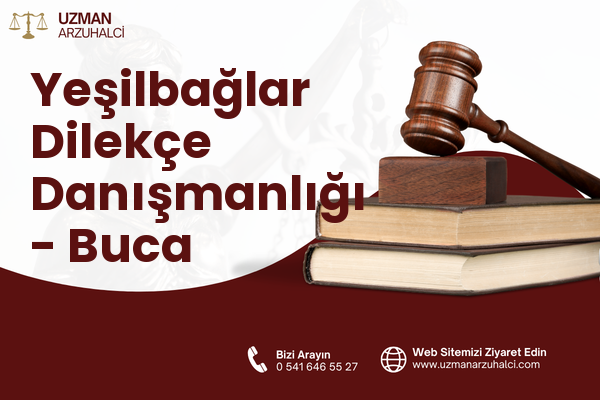 Yeşilbağlar Dilekçe Danışmanlığı - Buca