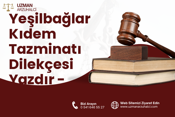 Yeşilbağlar Kıdem Tazminatı Dilekçesi Yazdır - Pendik