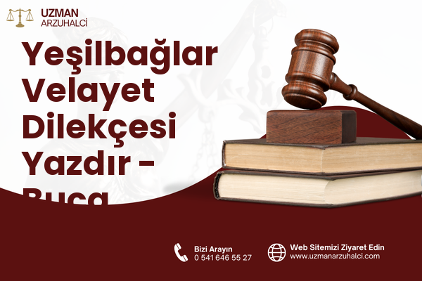 Yeşilbağlar Velayet Dilekçesi Yazdır - Buca