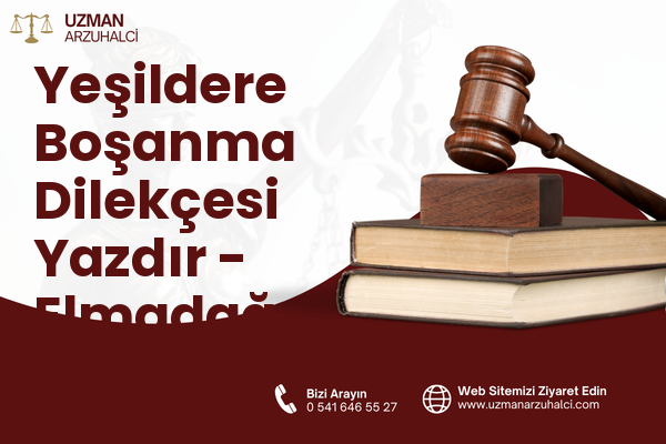 Yeşildere Boşanma Dilekçesi Yazdır - Elmadağ