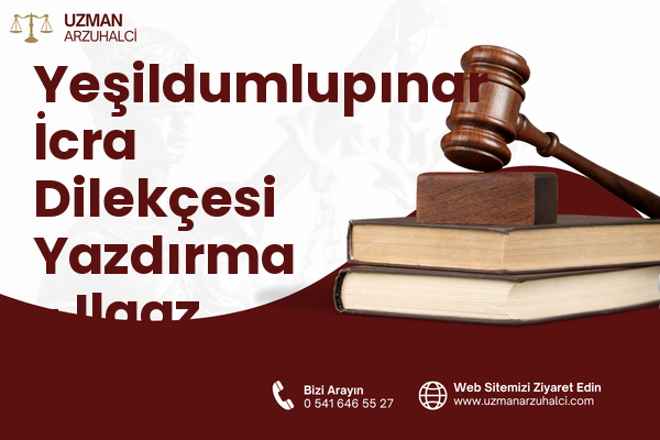 Yeşildumlupınar İcra Dilekçesi Yazdırma - Ilgaz
