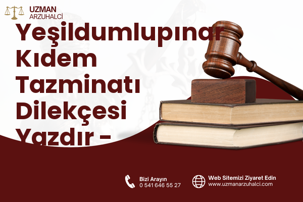 Yeşildumlupınar Kıdem Tazminatı Dilekçesi Yazdır - Ilgaz