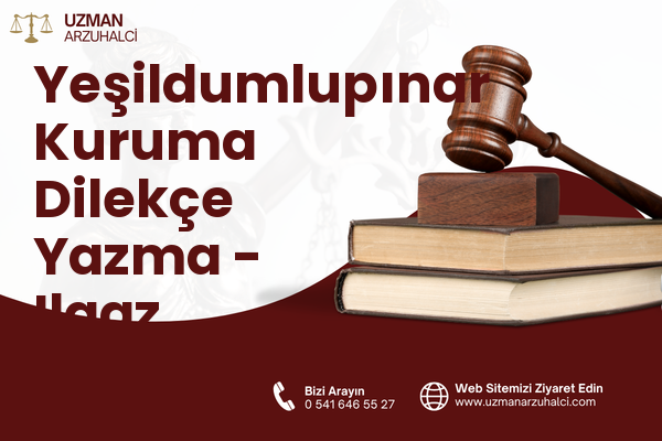 Yeşildumlupınar Kuruma Dilekçe Yazma - Ilgaz