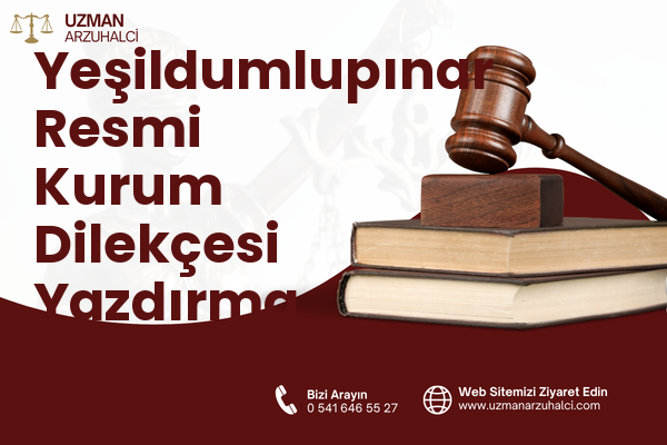 Yeşildumlupınar Resmi Kurum Dilekçesi Yazdırma - Ilgaz
