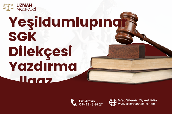 Yeşildumlupınar SGK Dilekçesi Yazdırma - Ilgaz