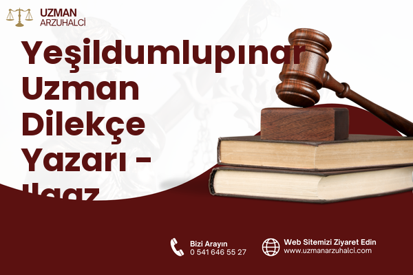 Yeşildumlupınar Uzman Dilekçe Yazarı - Ilgaz