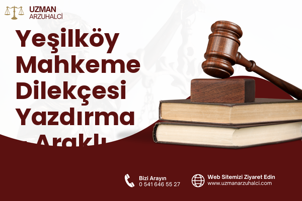 Yeşilköy Mahkeme Dilekçesi Yazdırma - Araklı