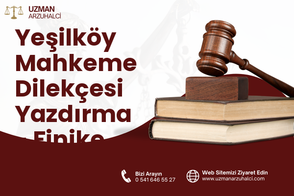 Yeşilköy Mahkeme Dilekçesi Yazdırma - Finike