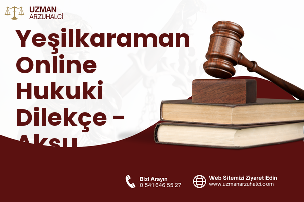 Yeşilkaraman Online Hukuki Dilekçe - Aksu