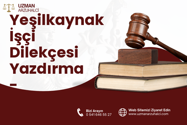 Yeşilkaynak İşçi Dilekçesi Yazdırma - Yeşilyurt