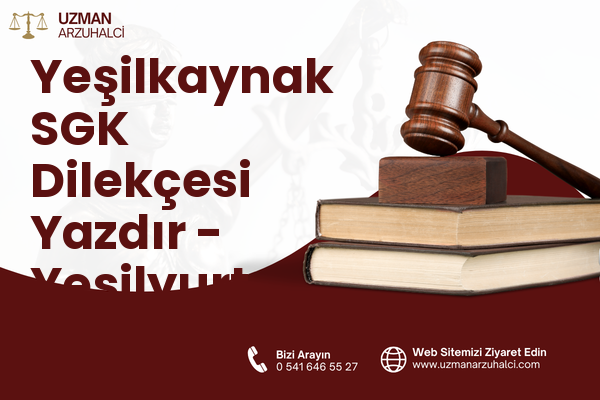 Yeşilkaynak SGK Dilekçesi Yazdır - Yeşilyurt