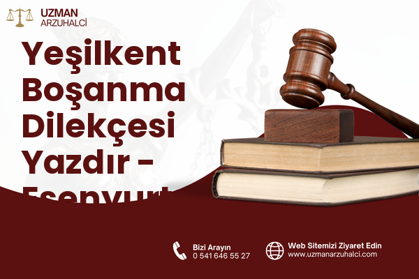 Yeşilkent Boşanma Dilekçesi Yazdır - Esenyurt