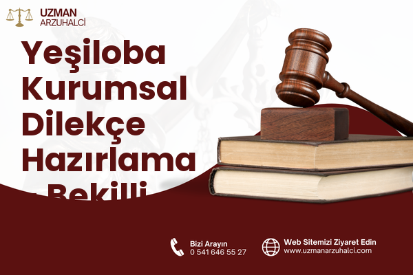 Yeşiloba Kurumsal Dilekçe Hazırlama - Bekilli