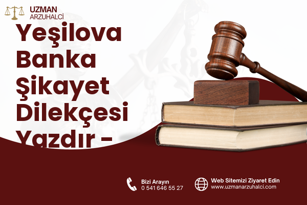 Yeşilova Banka Şikayet Dilekçesi Yazdır - Akdeniz