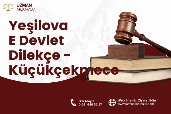 Yeşilova E Devlet Dilekçe - Küçükçekmece