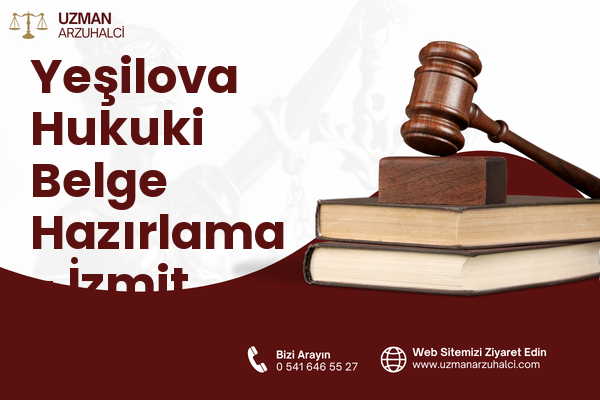 Yeşilova Hukuki Belge Hazırlama - İzmit