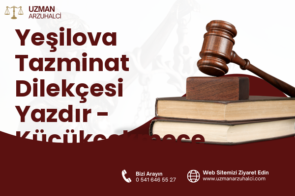 Yeşilova Tazminat Dilekçesi Yazdır - Küçükçekmece