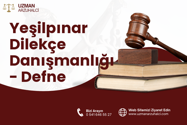 Yeşilpınar Dilekçe Danışmanlığı - Defne
