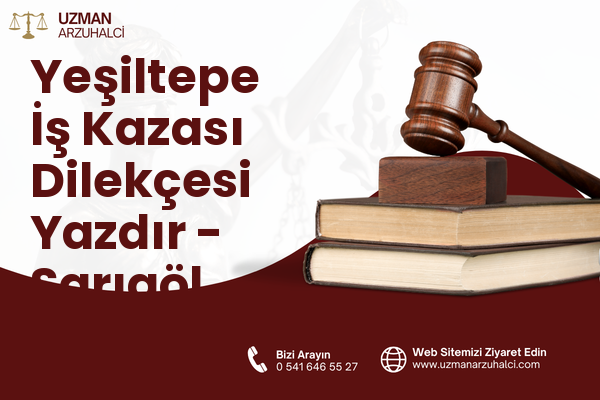 Yeşiltepe İş Kazası Dilekçesi Yazdır - Sarıgöl