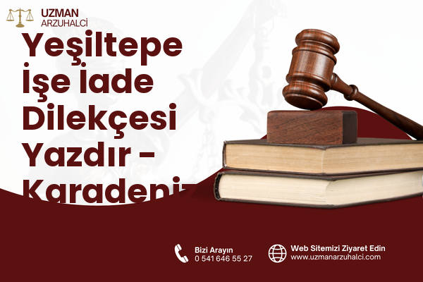 Yeşiltepe İşe İade Dilekçesi Yazdır - Karadeniz Ereğli