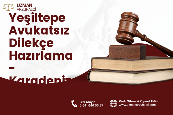 Yeşiltepe Avukatsız Dilekçe Hazırlama - Karadeniz Ereğli