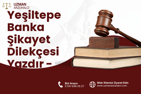 Yeşiltepe Banka Şikayet Dilekçesi Yazdır - Sarıçam
