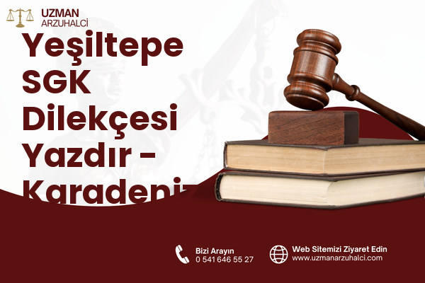 Yeşiltepe SGK Dilekçesi Yazdır - Karadeniz Ereğli