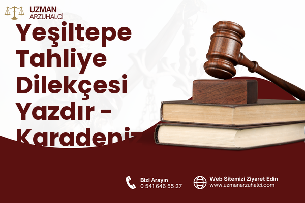 Yeşiltepe Tahliye Dilekçesi Yazdır - Karadeniz Ereğli