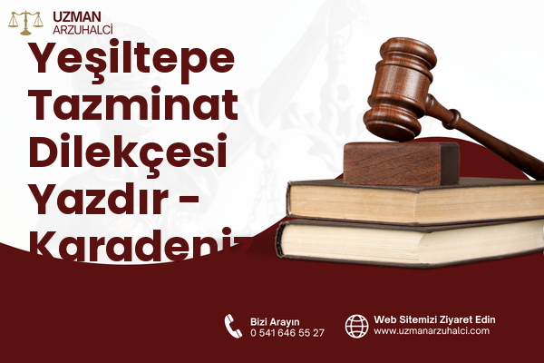 Yeşiltepe Tazminat Dilekçesi Yazdır - Karadeniz Ereğli