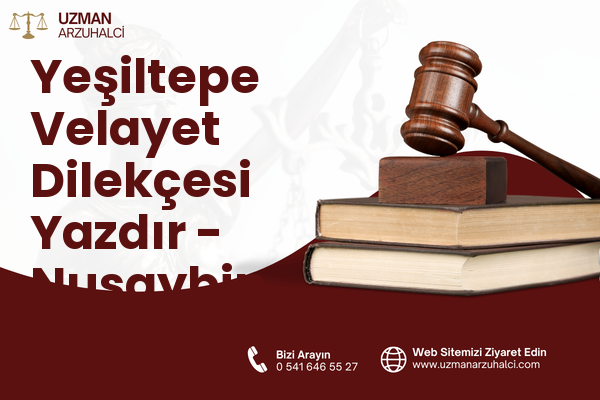 Yeşiltepe Velayet Dilekçesi Yazdır - Nusaybin