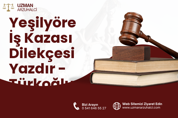 Yeşilyöre İş Kazası Dilekçesi Yazdır - Türkoğlu