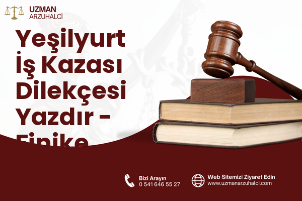 Yeşilyurt İş Kazası Dilekçesi Yazdır - Finike
