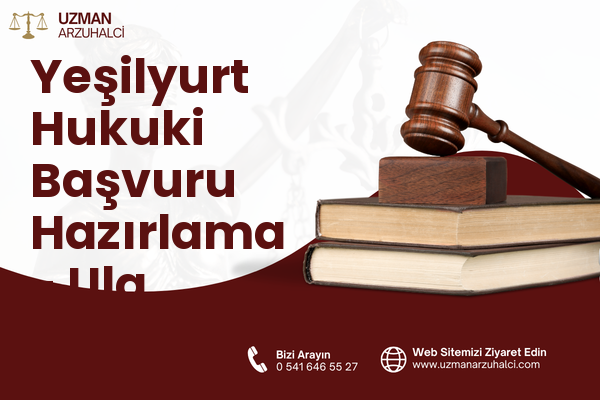 Yeşilyurt Hukuki Başvuru Hazırlama - Ula