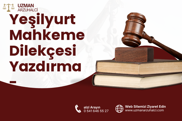 Yeşilyurt Mahkeme Dilekçesi Yazdırma - Uğurludağ