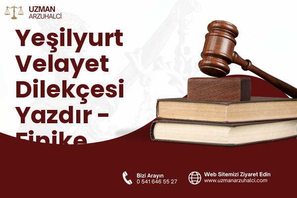 Yeşilyurt Velayet Dilekçesi Yazdır - Finike