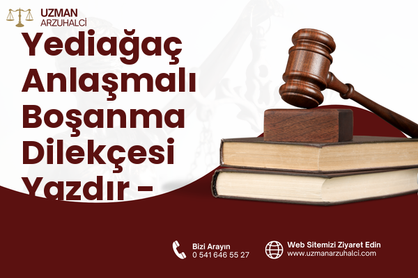 Yediağaç Anlaşmalı Boşanma Dilekçesi Yazdır - Hacılar