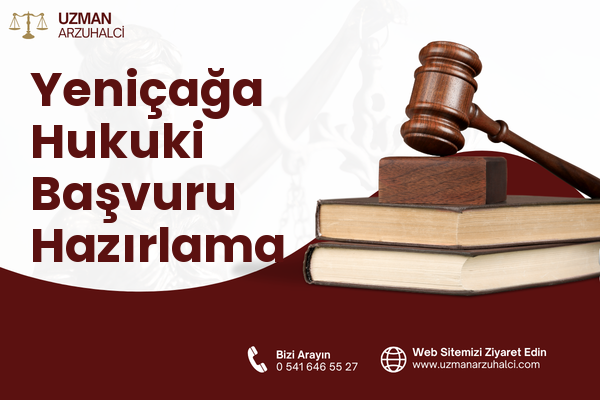 Yeniçağa Hukuki Başvuru Hazırlama