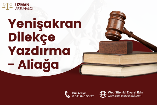Yenişakran Dilekçe Yazdırma - Aliağa